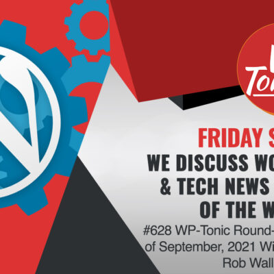 #628 WP-Tonic Round-Table Show 10th of September, 2021 With Rob Walling #628 WP-Tonic Round-Table Show 10th of September, 2021 With Rob Walling